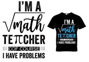 eu sou um professor de matemática é claro que eu tenho problemas com design de camiseta vetor