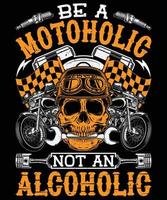 seja um motoholic não um design de camiseta alcoólatra para amantes de motocicletas vetor