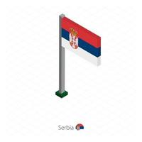 bandeira da sérvia no mastro da bandeira em dimensão isométrica. vetor