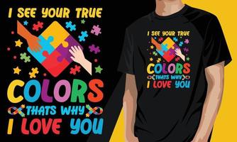 eu vejo suas cores verdadeiras é por isso que eu te amo. camiseta motivacional dia mundial do autismo vetor