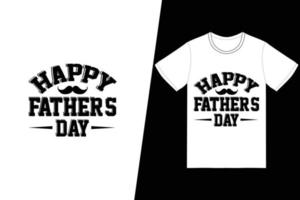 design de camiseta feliz dia dos pais. vetor de design de t-shirt do dia dos pais. para impressão de camisetas e outros usos.