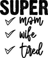 super mãe esposa cansada design de tipografia vetor