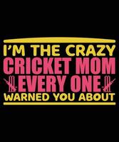 eu sou a mãe louca do críquete, todos te avisaram sobre o design da camiseta vetor