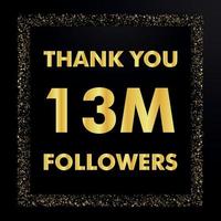 obrigado 13 milhões de seguidores, modelo de agradecimento de seguidores, grupo social online, banner feliz comemorar, vetor de design dourado e preto