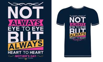nem sempre olho no olho, mas sempre coração a coração design de camiseta do dia das mães. vetor