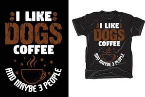 eu gosto de café de cães e talvez 3 pessoas. design de camiseta vetorial vetor