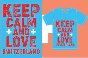 mantenha a calma e ame a Suíça. design de camiseta com a bandeira da suíça vetor