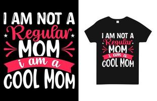 eu não sou uma mãe normal, eu sou uma mãe legal design de camiseta vetor grátis