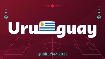 bandeira do uruguai e texto no fundo do torneio de futebol de 2022. padrão de futebol de ilustração vetorial para banner, cartão, site. bandeira nacional uruguai vetor