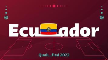 bandeira do Equador e texto no fundo do torneio de futebol de 2022. padrão de futebol de ilustração vetorial para banner, cartão, site. bandeira nacional do equador vetor