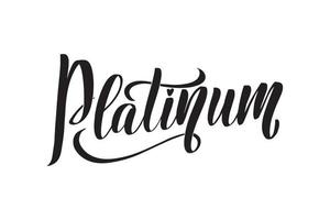 platina. letras de pincel manuscritas inspiradoras. ilustração vetorial de estoque de caligrafia isolada no fundo branco. tipografia para banners, crachás, cartão postal, camiseta, estampas. vetor