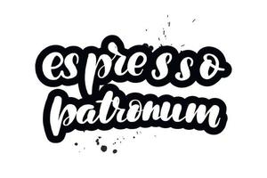 letras de pincel manuscritas inspiradoras espresso patronum. ilustração vetorial de caligrafia isolada no fundo branco. tipografia para banners, crachás, cartão postal, camiseta, estampas, cartazes. vetor