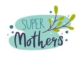 adesivo de banner de feriado do dia das mães feliz com letras super mãe em estilo simples para cartões postais e pôsteres ilustração vetorial vetor