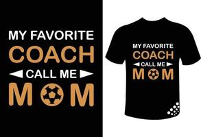meu treinador favorito me chama de mãe design de t-shirt de tipografia para o amante do futebol vetor