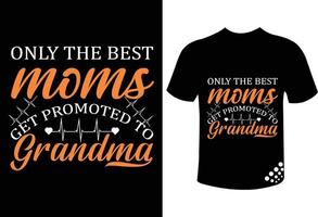 dia das mães melhor design de t-shirt de tipografia para mães amantes - apenas as melhores mães são promovidas a avó vetor