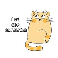 gato engraçado com ilustração de citação de atitude. design de gato para adesivo, pôster, cartão, impressão isolada. vetor