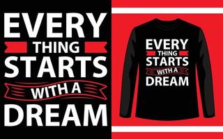 tudo começa com um design de camiseta de tipografia dos sonhos vetor