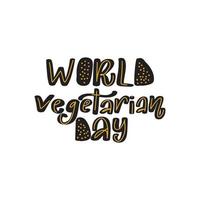 dia mundial do vegetariano. feriado internacional de outubro. letras de tipografia desenhadas à mão. caligrafia moderna manuscrita. ilustração estoque isolado no fundo branco. modelo de design vetorial. vetor