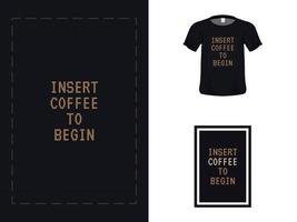 design de citação de tipografia de camiseta, insira café para começar a imprimir. modelo de pôster, vetor premium.