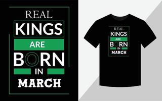 reis reais nascem em março, design de t-shirt vetor