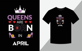 rainhas nascem em abril, design de camiseta de aniversário vetor