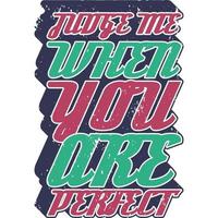 julgue-me quando você é design de t-shirt de citação de tipografia de motivação perfeita. vetor