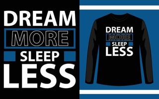 sonho mais dormir menos design de t-shirt vetor