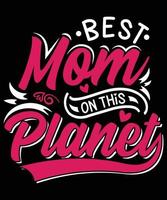 melhor mãe neste planeta design de t-shirt para mãe vetor