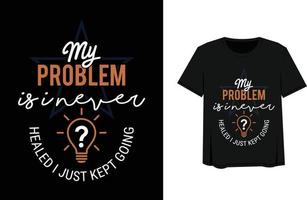 meu problema personalizado design de camiseta vetor