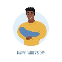 cartão de feliz dia dos pais. sorridente pai segurando bebê recém-nascido. homem afro-americano e criança. ilustração vetorial plana para o dia dos pais. cartão de comemoração vetor