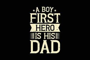 um menino primeiro herói é seu pai design de t-shirt de tipografia. vetor
