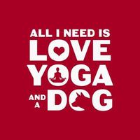 tudo que eu preciso é amor, ioga e um cachorro vetor
