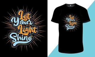 deixe sua luz brilhar - citações inspiradoras - design de camiseta de tipografia motivacional para impressão, tipografia de citações motivacionais inspiradoras para impressão de camiseta ou qualquer outro vestuário vetor