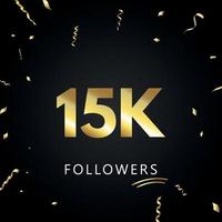 15 mil ou 15 mil seguidores com confetes dourados isolados em fundo preto. modelo de cartão de saudação para amigos de redes sociais e seguidores. obrigado, seguidores, conquista. vetor