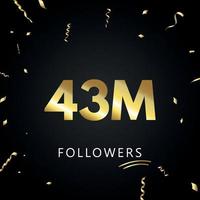 43 milhões ou 43 milhões de seguidores com confetes dourados isolados em fundo preto. modelo de cartão de saudação para amigos de redes sociais e seguidores. obrigado, seguidores, conquista. vetor
