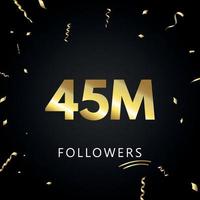 45m ou 45 milhões de seguidores com confetes dourados isolados em fundo preto. modelo de cartão de saudação para amigos de redes sociais e seguidores. obrigado, seguidores, conquista. vetor