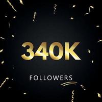 340 mil ou 340 mil seguidores com confetes dourados isolados em fundo preto. modelo de cartão de saudação para amigos de redes sociais e seguidores. obrigado, seguidores, conquista. vetor