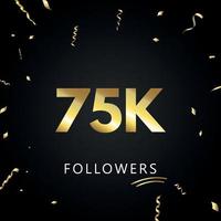 75 mil ou 75 mil seguidores com confetes dourados isolados em fundo preto. modelo de cartão de saudação para amigos de redes sociais e seguidores. obrigado, seguidores, conquista. vetor