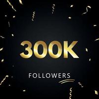 300 mil ou 300 mil seguidores com confetes dourados isolados em fundo preto. modelo de cartão de saudação para amigos de redes sociais e seguidores. obrigado, seguidores, conquista. vetor