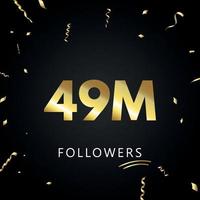 49m ou 49 milhões de seguidores com confetes dourados isolados em fundo preto. modelo de cartão de saudação para amigos de redes sociais e seguidores. obrigado, seguidores, conquista. vetor