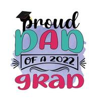 pai orgulhoso de um graduado de 2022, design de sublimação de formatura, perfeito em camisetas, canecas, sinais, cartões e muito mais vetor