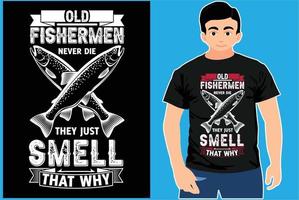 pescadores velhos nunca morrem eles apenas cheiram por isso. design de camiseta de pesca. pesca antiga vetor