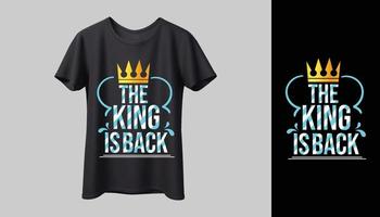 o rei está de volta tipografia t-shirt design de impressão de maquete vetor