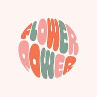slogan colorido retrô flower power em forma redonda. design de impressão groovy na moda para cartazes, cartões, camisetas no estilo dos anos 60, 70. ilustração vetorial vetor