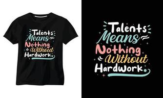 talentos não significa nada sem design de camiseta tipografia de trabalho duro vetor