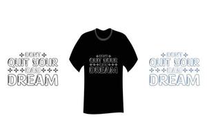 não desista do seu design de camiseta com citação inspiradora de sonho do dia vetor