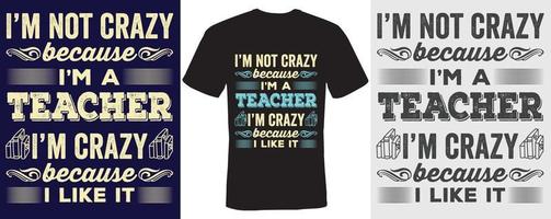 não sou louco porque sou professor sou louco porque gosto design de camiseta para professor vetor