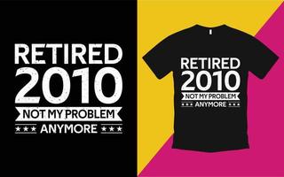 aposentado 2010 não é mais meu problema modelo de camiseta vintage vetor