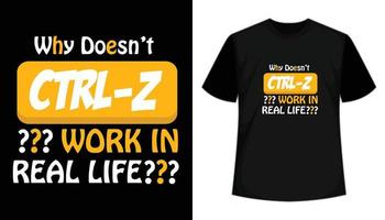 por que o ctrl z não funciona no design de camisetas de tipografia da vida real vetor