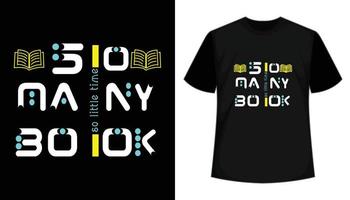 tantos livros tão pouco design de t-shirt de tipografia de vetor de tempo. livros, vestuário, frase, desenhado à mão, design de camiseta pronta para impressão.